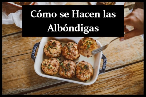 como se hacen las albondigas